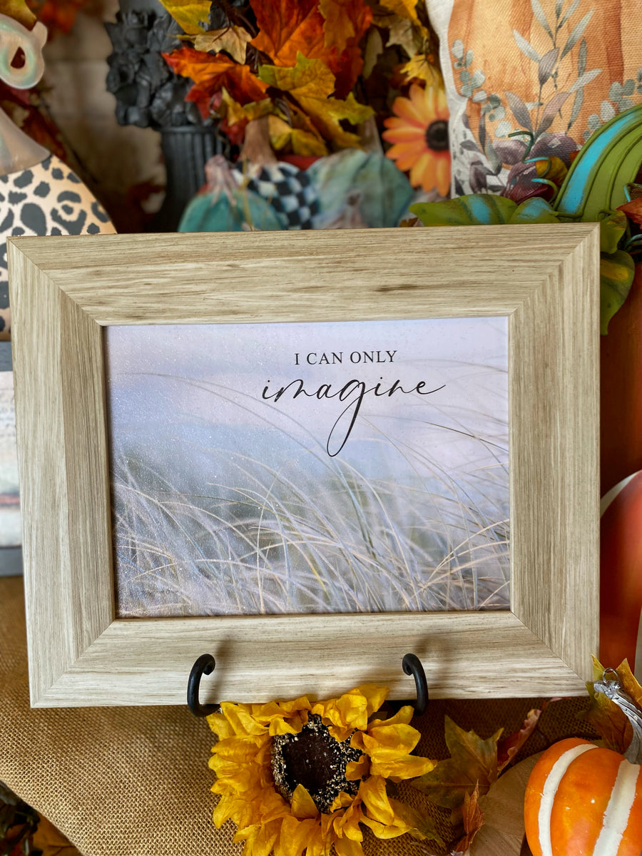 I Can Only Imagine Wood Frame Picture – MelizaInteriorsInc