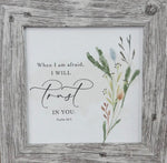 Load image into Gallery viewer, Rustic Gray Frame “When I Am Afraid I Will Trust In You” Wood Framed Shimmering Picture 8”x8”
