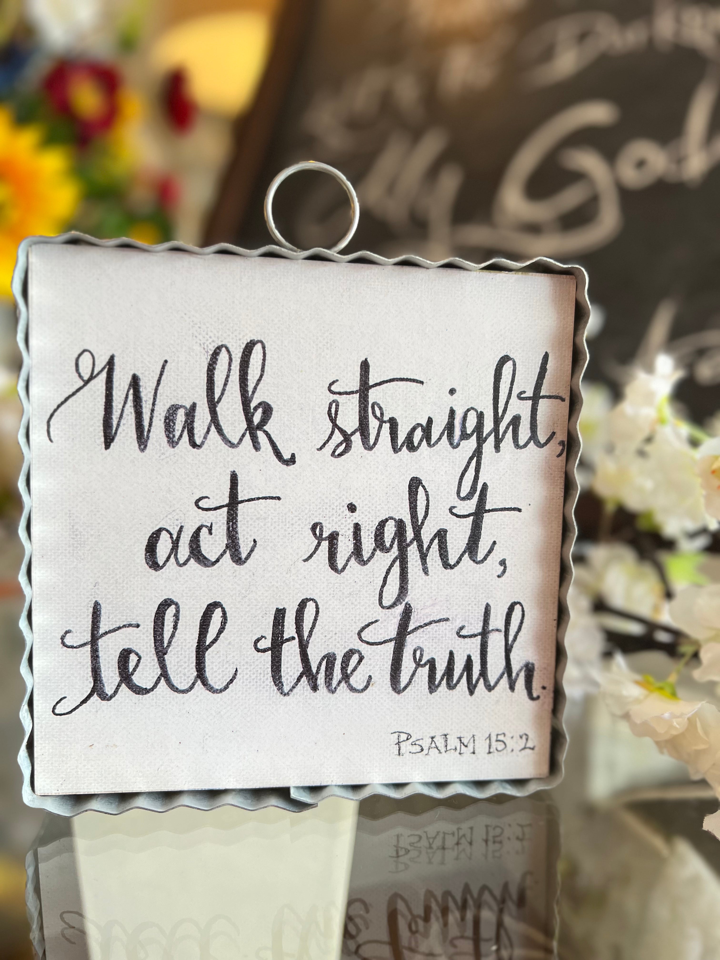 Walk Straight, Tell the Truth Mini Print