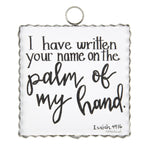 Load image into Gallery viewer, I Have Written Your Name on the Palm of My Hand Isaiah 49:16 Mini Print
