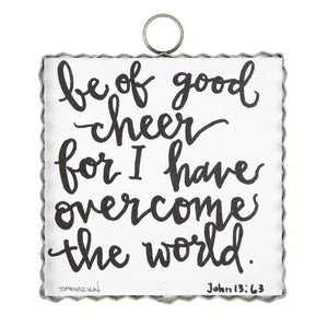 Be of Good Cheer for I Have Overcome the World John 13:63 Mini Print