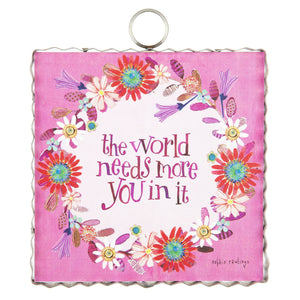 "The World Needs More You in it" Galvanized Framed Mini Pic