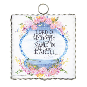 Lord O Lord how Majestic is your Name in all the Earth Psalm 8:1 Mini Print