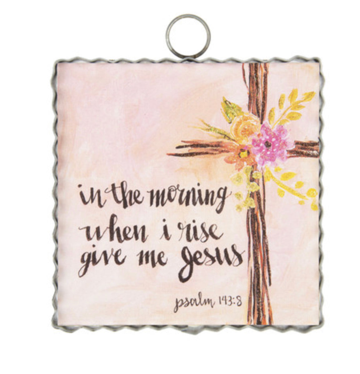 In the Morning When I Rise Give me Jesus Galvanized Framed Mini Pic